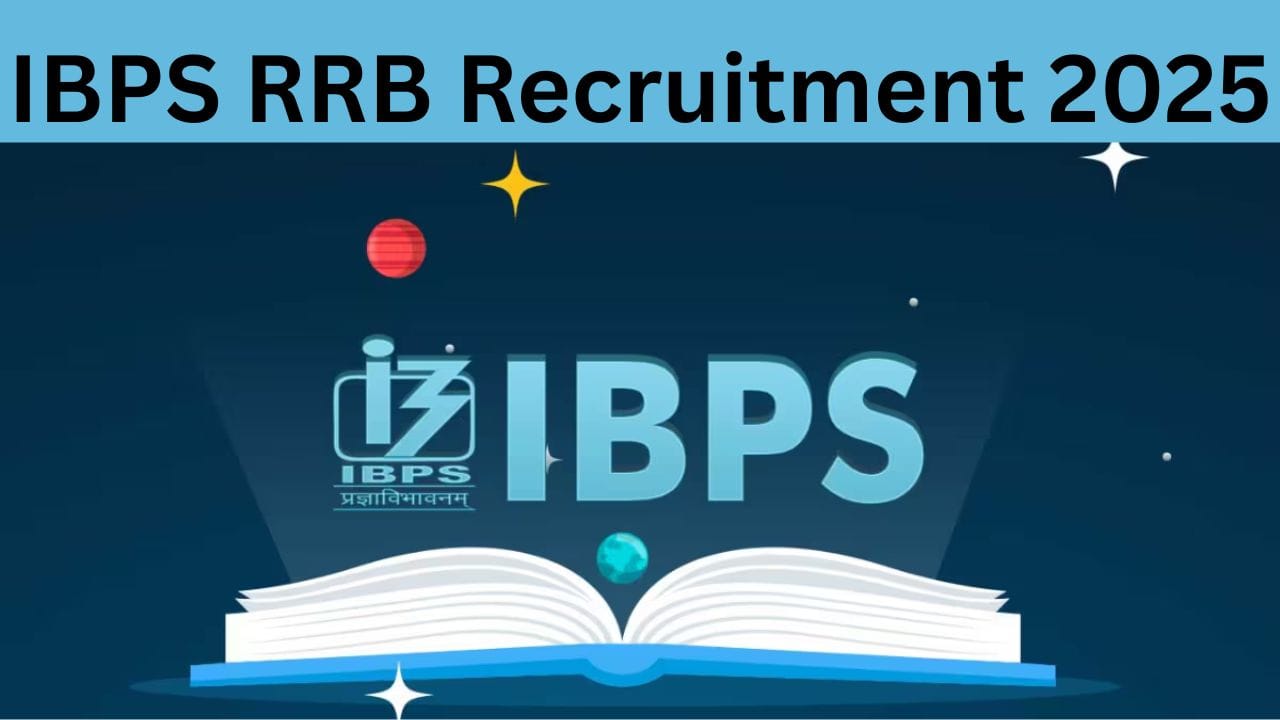 IBPS RRB Recruitment 2025: पूरी जानकारी, 21 सितंबर है आवेदन की आखिरी तारीख; जानें प्रक्रिया ! IBPS